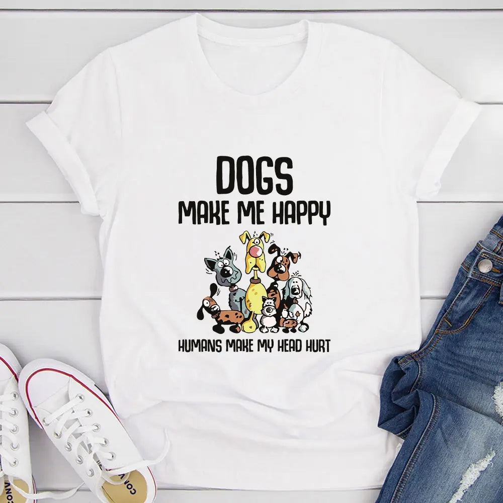 Dogs Make Happy T-Shirt MerchMallow