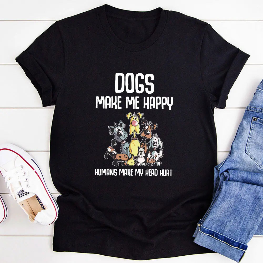 Dogs Make Happy T-Shirt MerchMallow